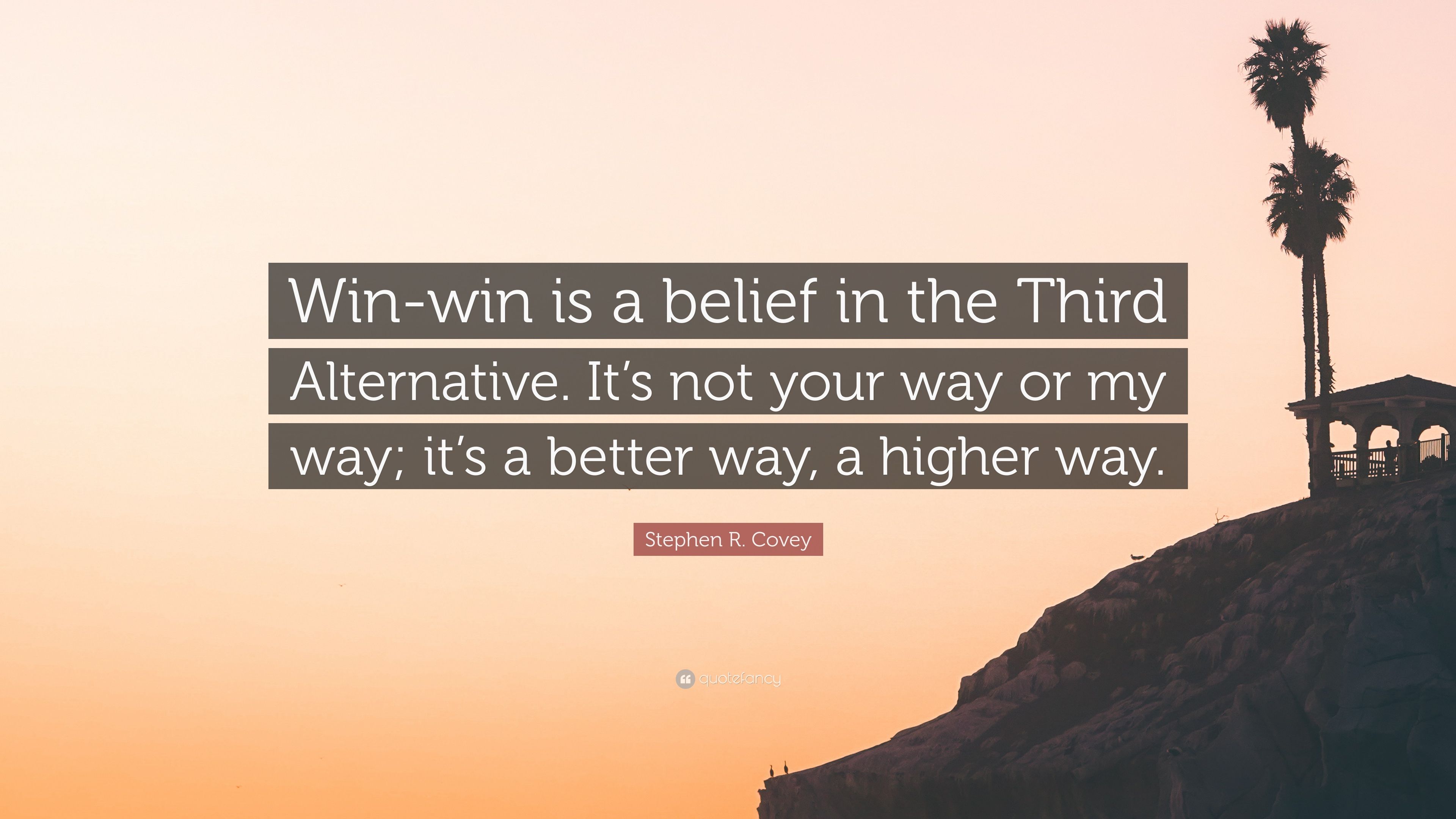 5169508-Stephen-R-Covey-Quote-Win-win-is-a-belief-in-the-Third-Alternative